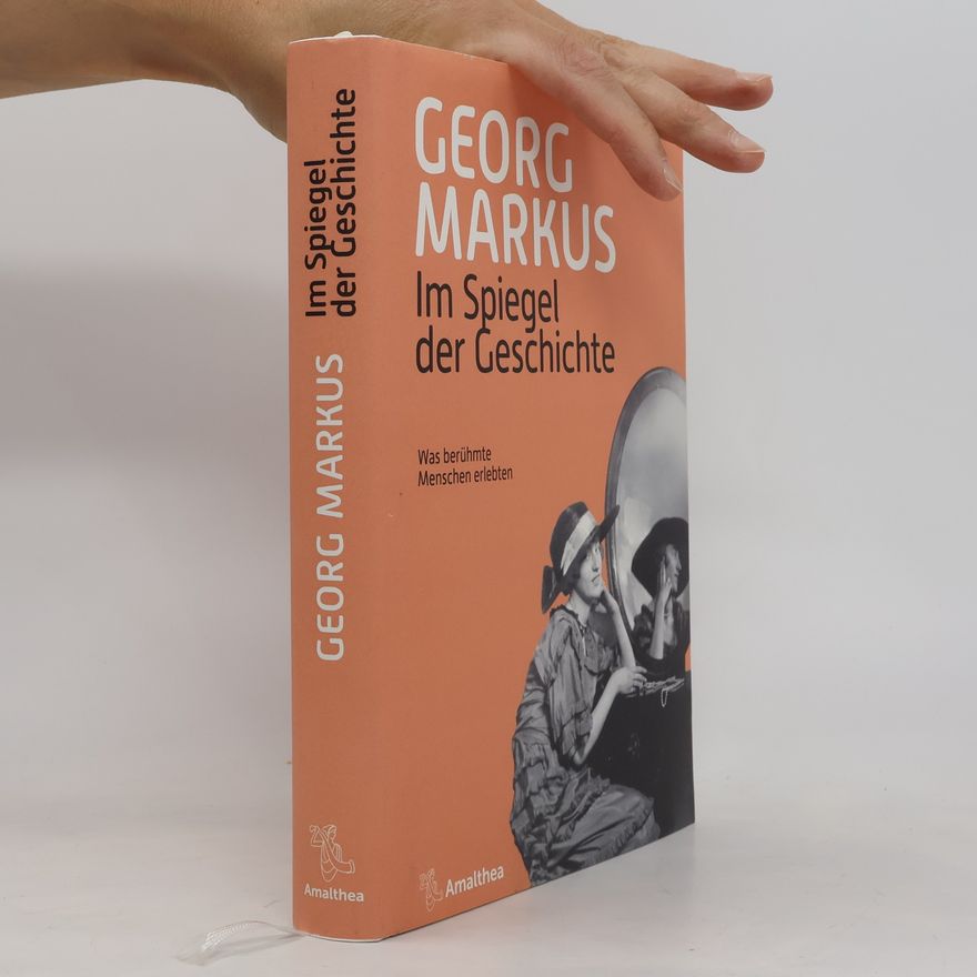 Georg Markus Im Spiegel der Geschichte