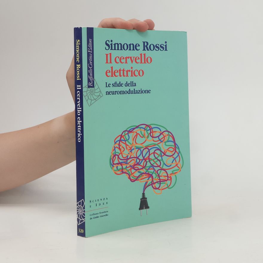 Simonetta Rossi Scienza e Idee: Il cervello elettrico. Le sfide della neuromodulazione