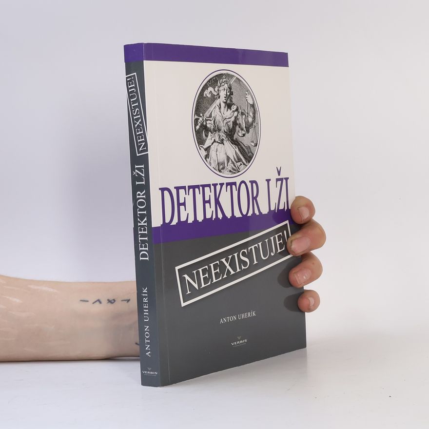 Anton Uherík Detektor lži neexistuje