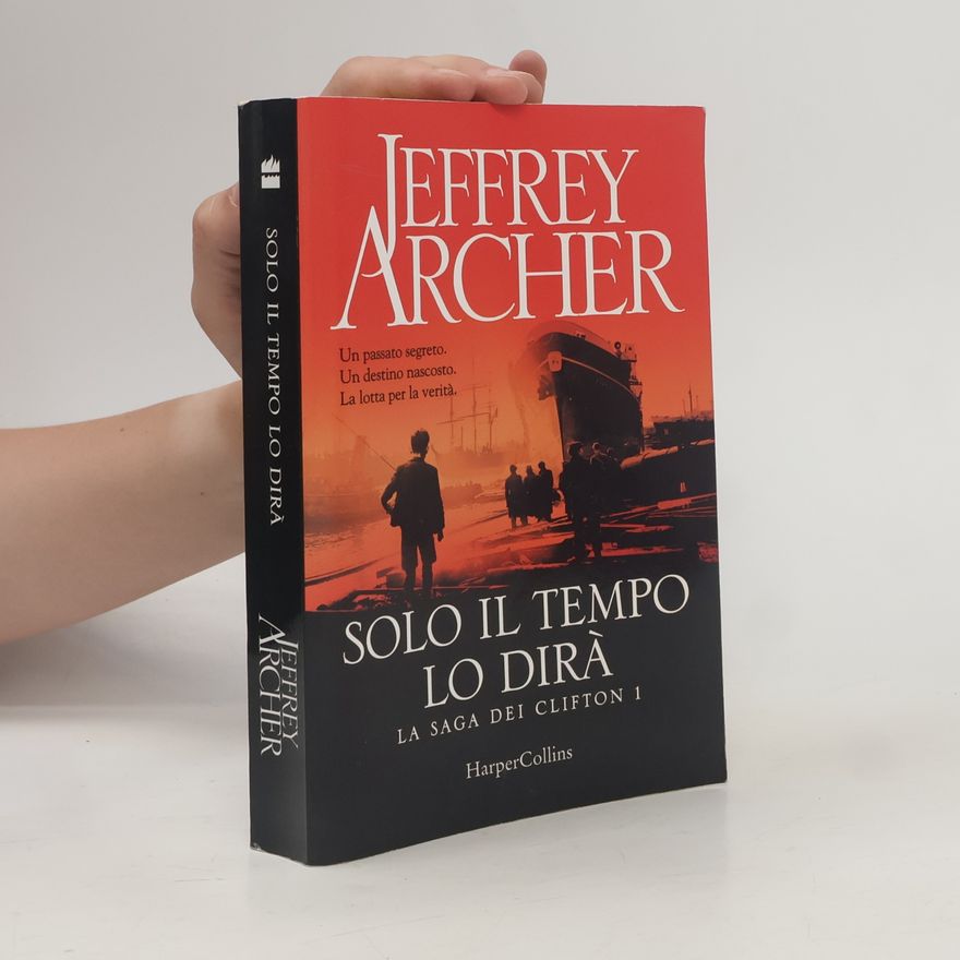 Jeffrey Archer Solo il tempo lo dirà. La saga del Clifton 1