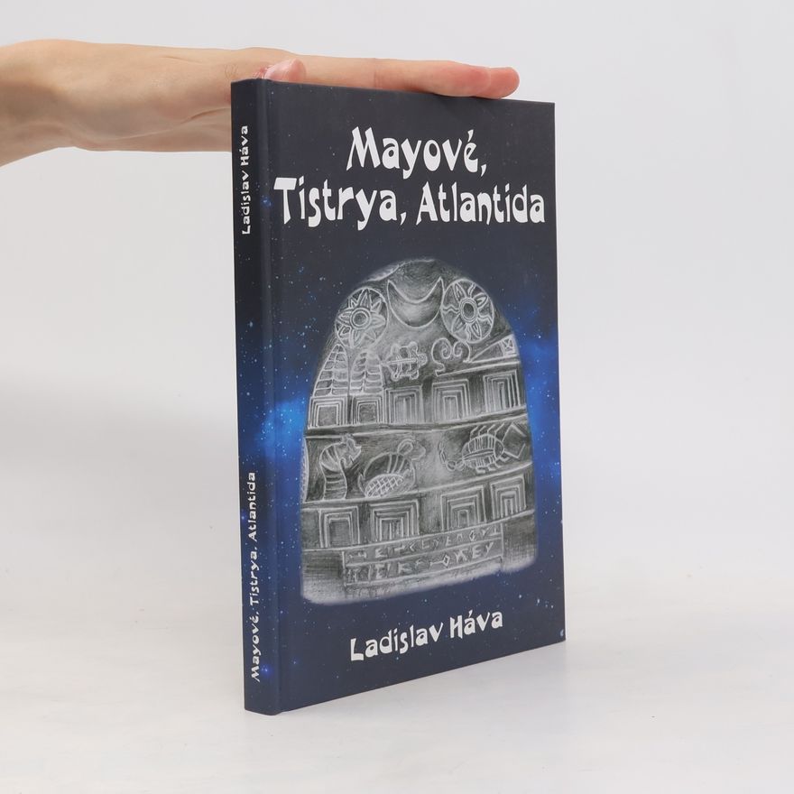 Ladislav Háva Mayové, Tistrya, Atlantida