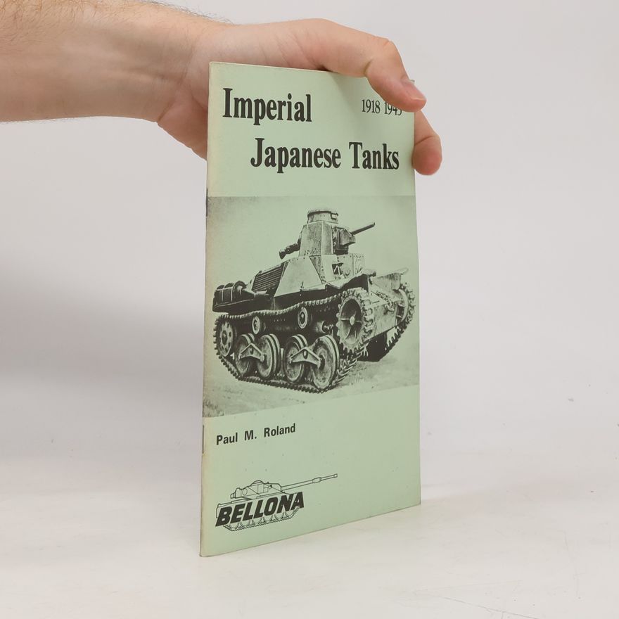 Paul M. Roland Imperial Japanese Tanks, 1918-45