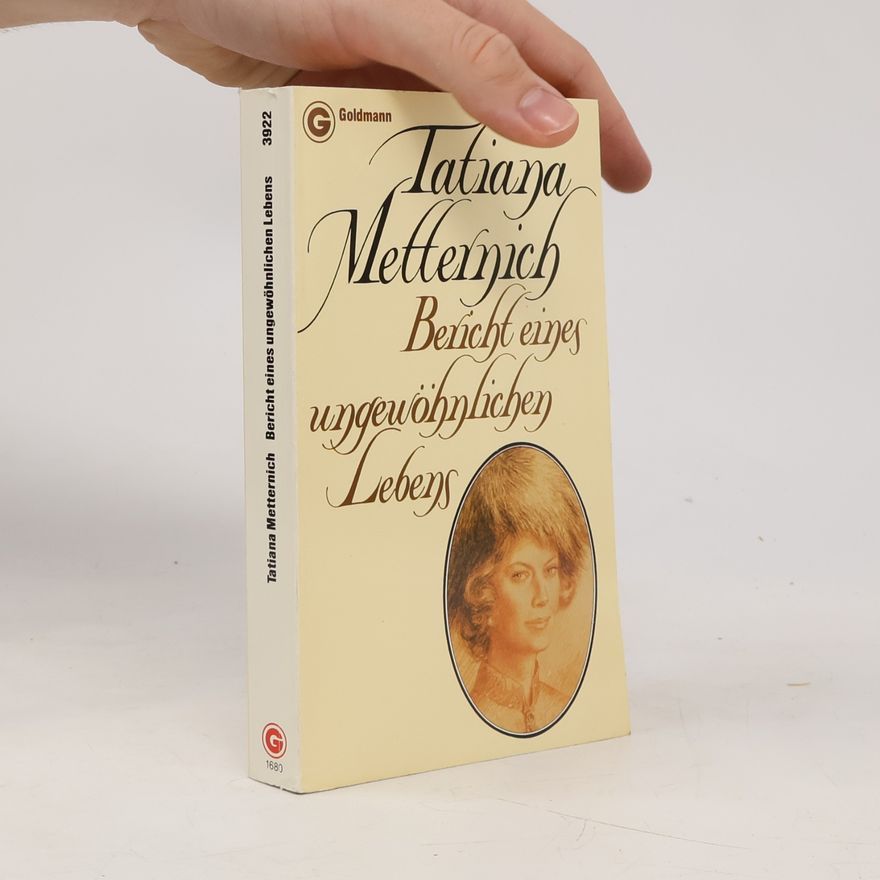 Tatiana von Metternich Winneburg Bericht eines ungewöhnlichen Lebens