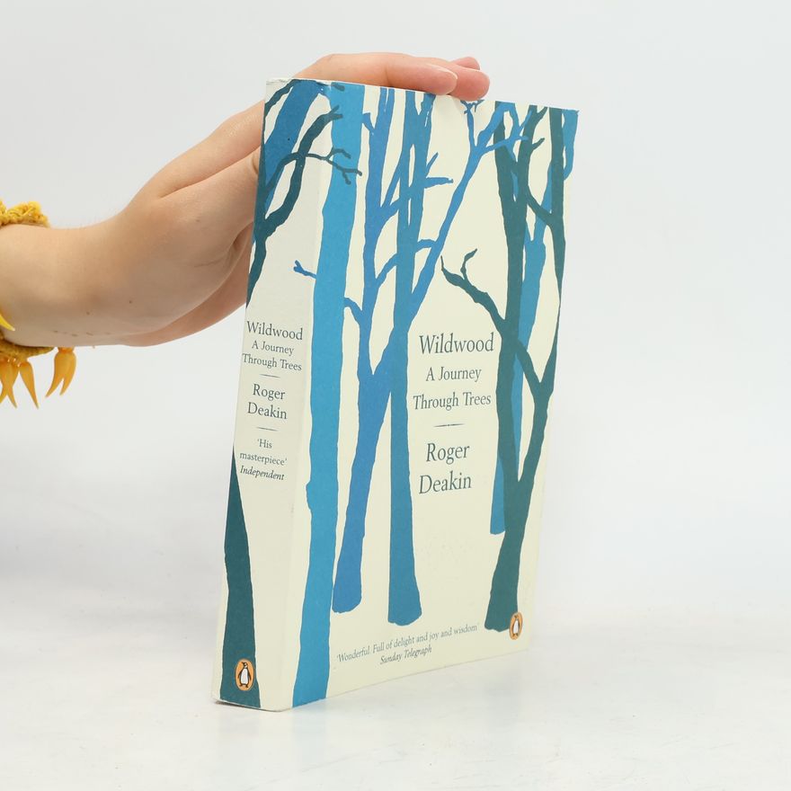 Roger Deakin Wildwood: A Journey Through Trees