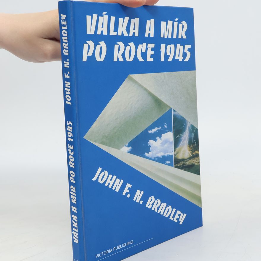 John Francis Nejez Bradley Válka a mír po roce 1945 : dějiny vztahů mezi Sovětským svazem a Západem