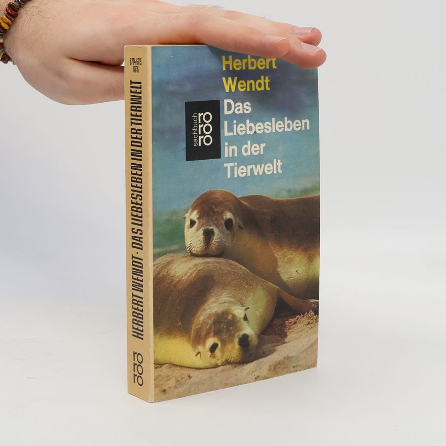 Herbert Wendt Das Liebesleben in der Tierwelt