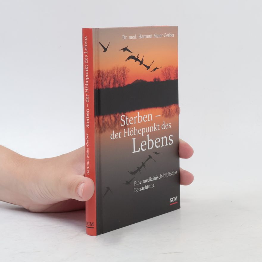 Hartmut Maier-Gerber Sterben - der Höhepunkt des Lebens