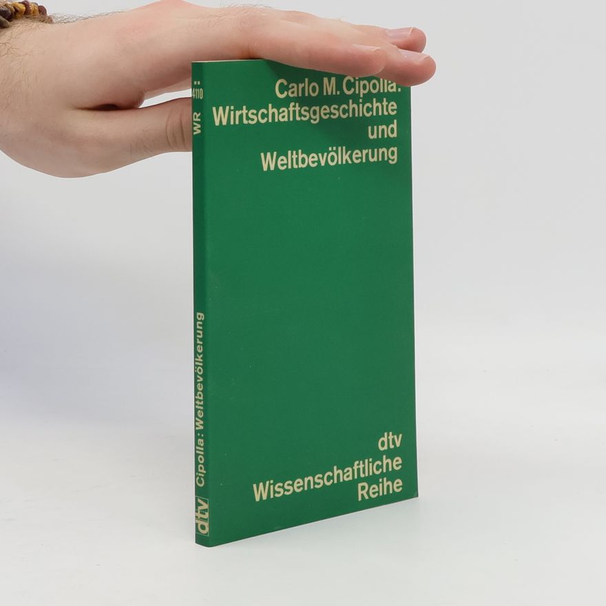 Carlo M. Cipolla Wissenschaftliche Reihe: Wirtschaftsgeschichte und Weltbevölkerung