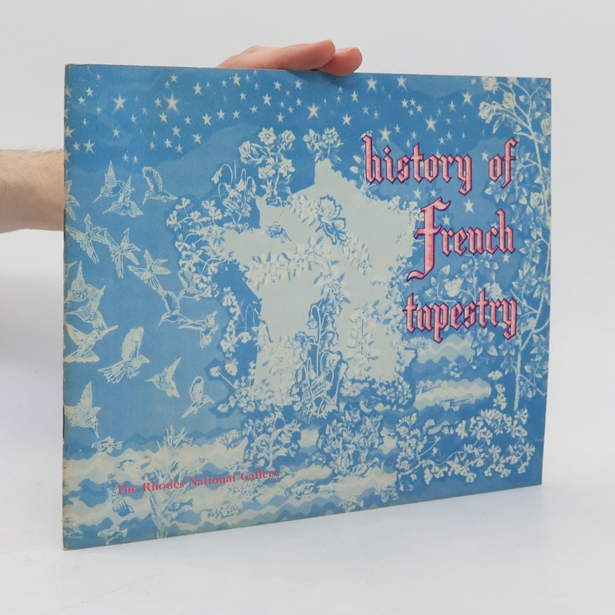 Various authors History of French tapestry