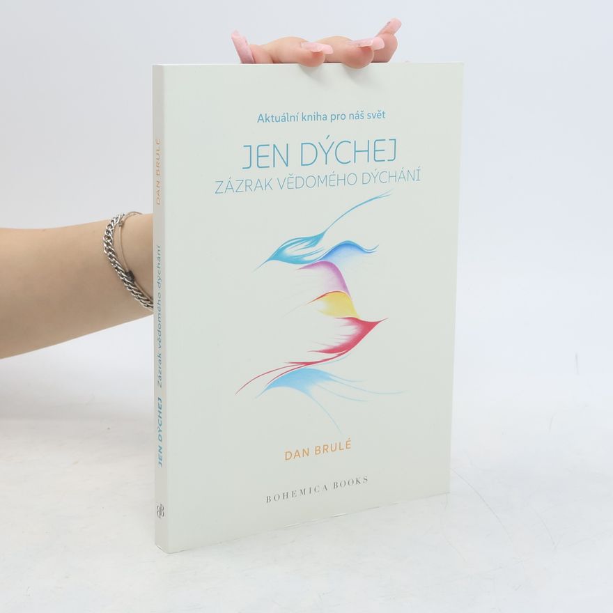 Daniel Brulé Jen dýchej : zázrak vědomého dýchání