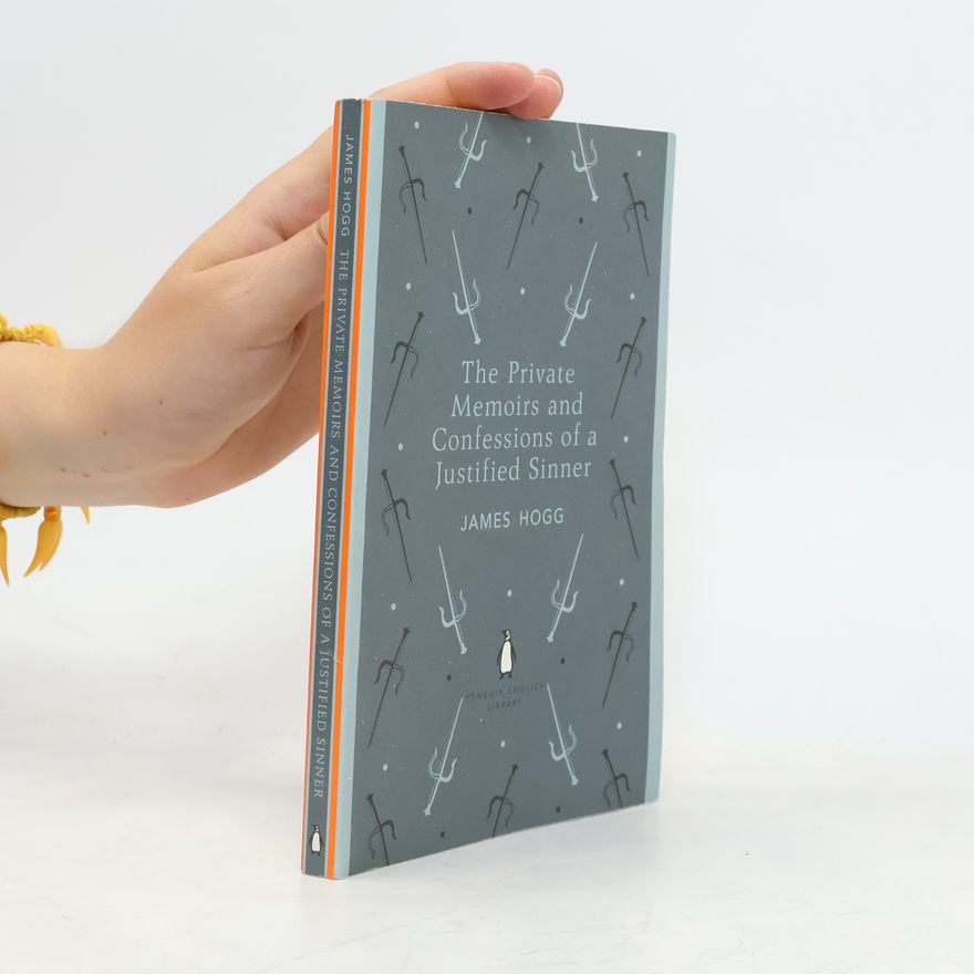 James Hogg The Penguin English Library: The Private Memoirs and Confessions of a Justified Sinner