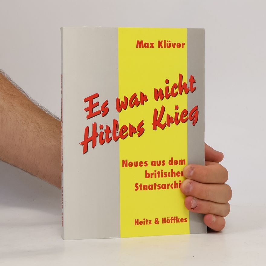 Max Klüver Es war nicht Hitlers Krieg