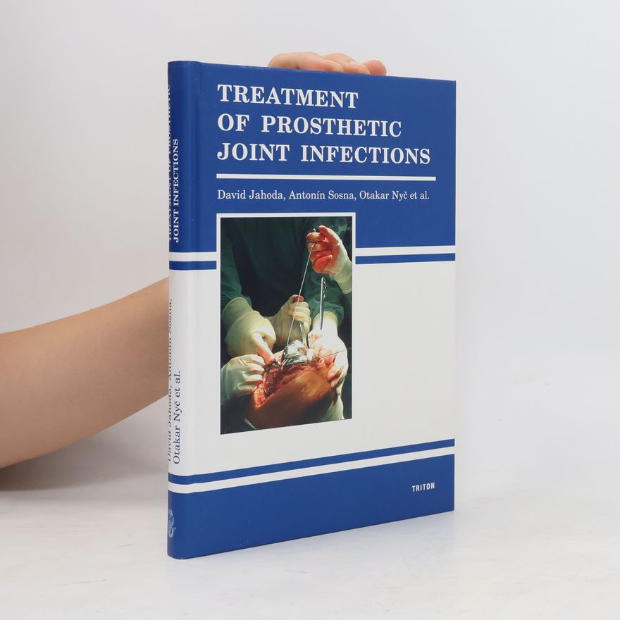 Otakar Nyč Treatment of Prosthetic Joint Infections