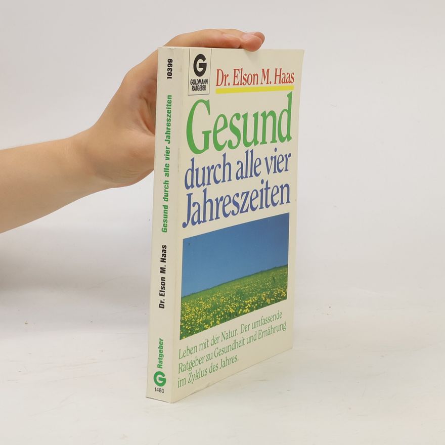 Elson M. Haas Gesund durch alle vier Jahreszeiten