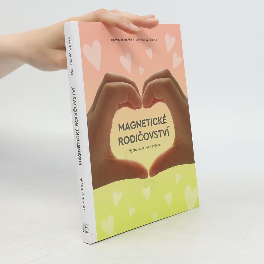 Martina Opava Wojtylová Magnetické rodičovství : výchova vedená srdcem