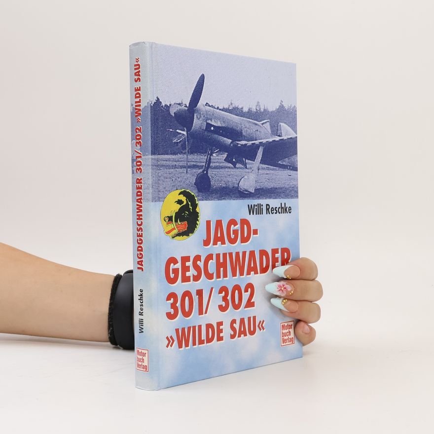Willi Reschke Jagdgeschwader 301-302 "Wilde Sau"
