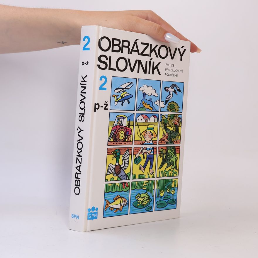 Josef Hruška Obrázkový slovník: Pro ZŠ pro sluchově postižené. 2., P-Ž