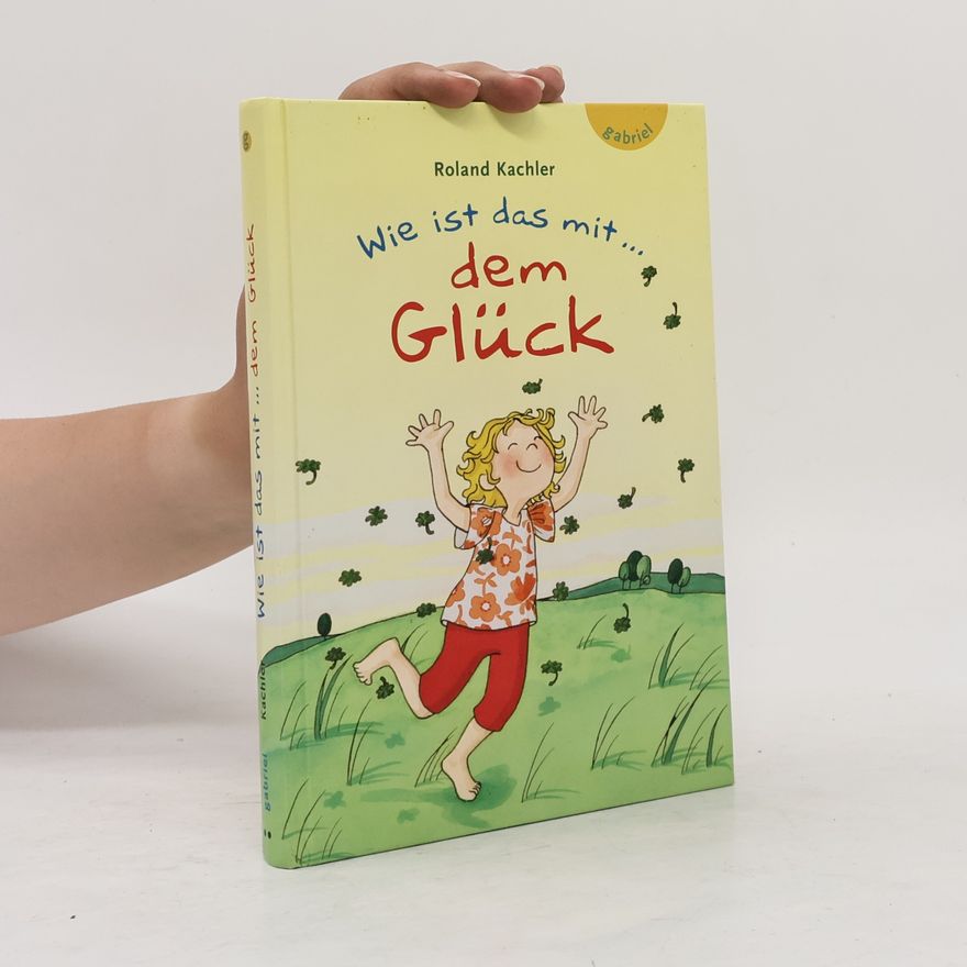 Roland Kachler Wie ist das mit ... dem Glück