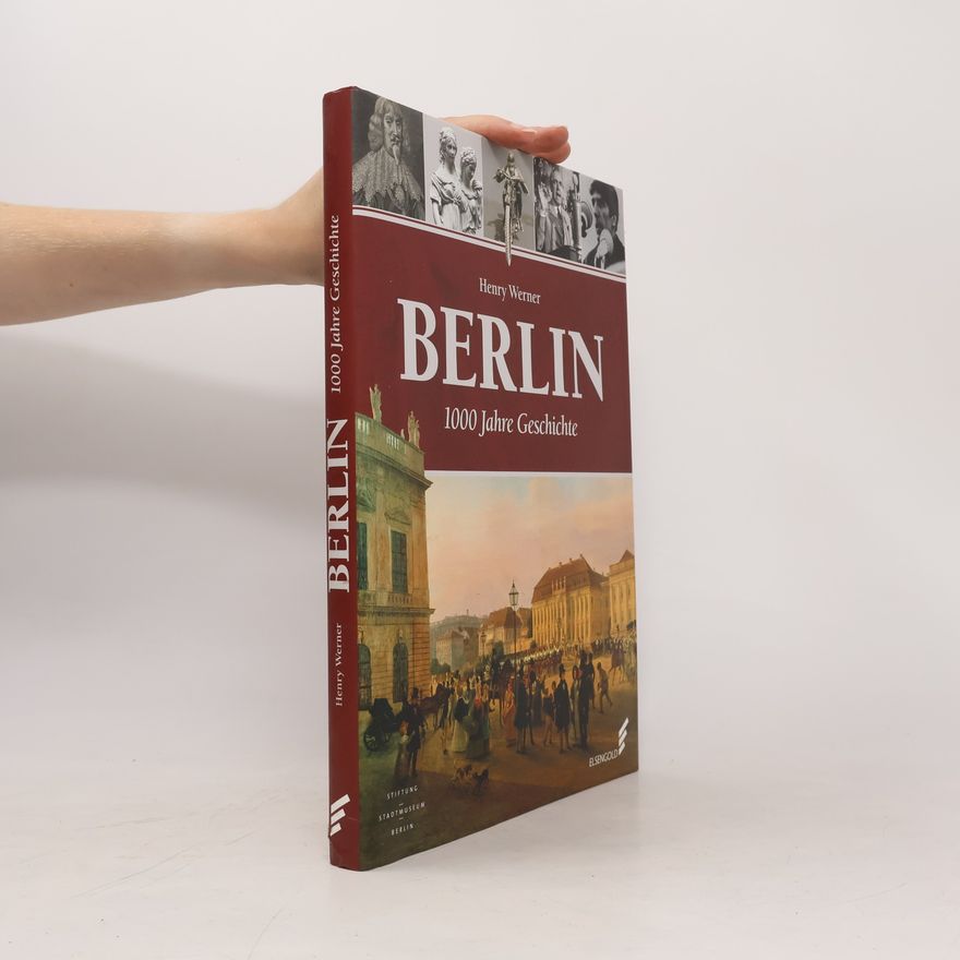 Henry Werner Berlin - 1000 Jahre Geschichte