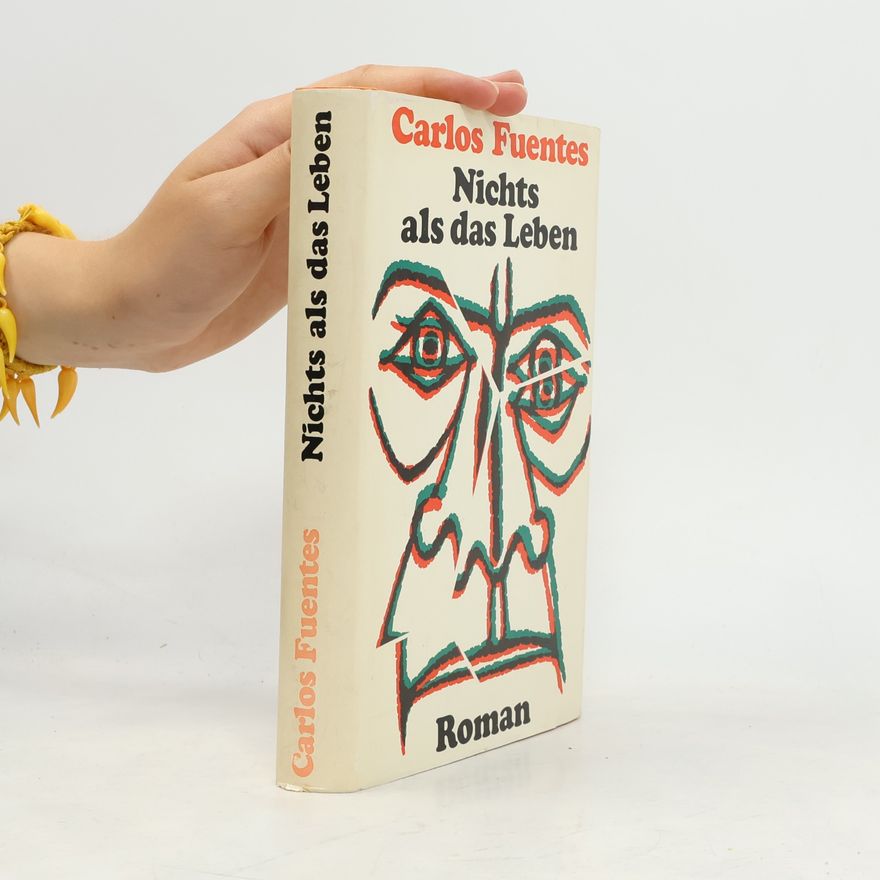 Carlos Fuentes Nichts als das Leben