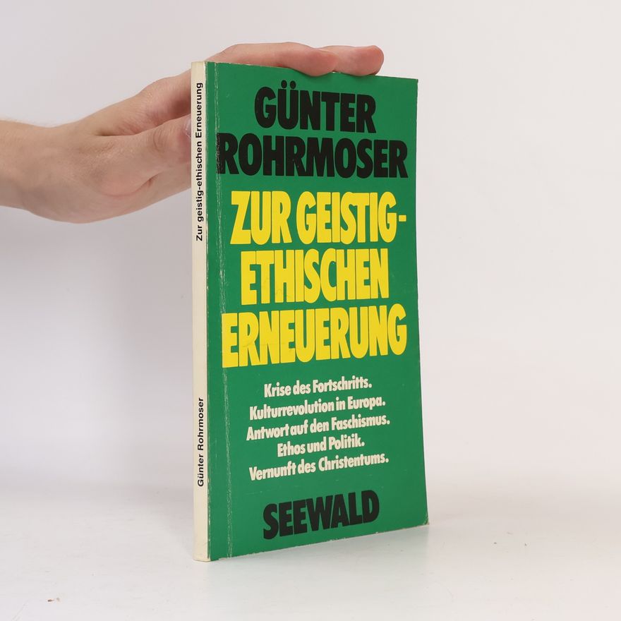 Günter Rohrmoser Zur geistig-ethischen Erneuerung