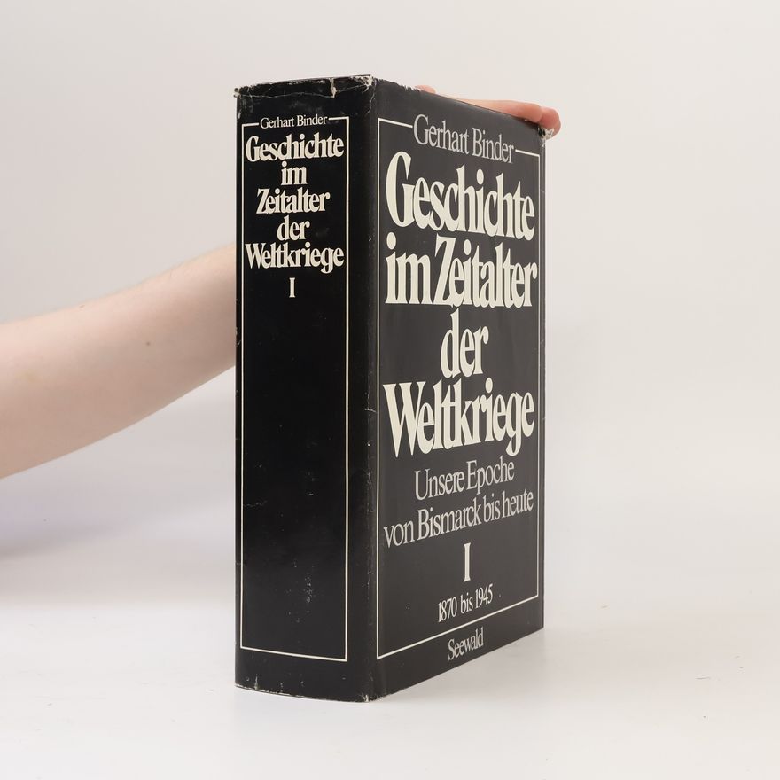 Gerhard Binder Geschichte im Zeitalter der Weltkriege I.