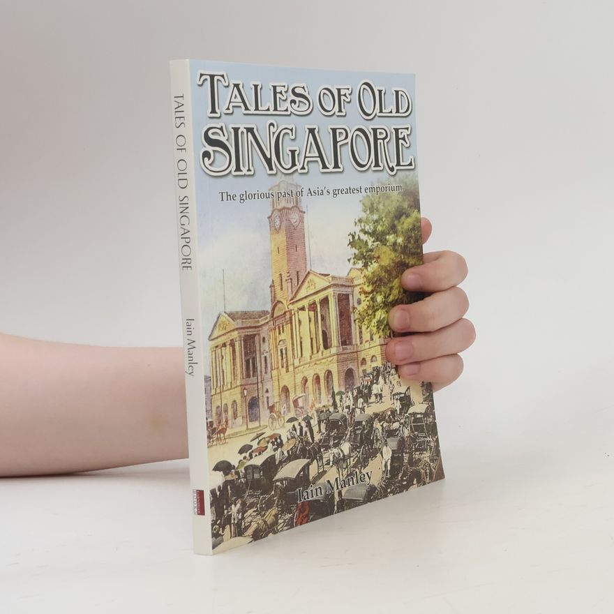 Iain Manley Tales of Old Singapore