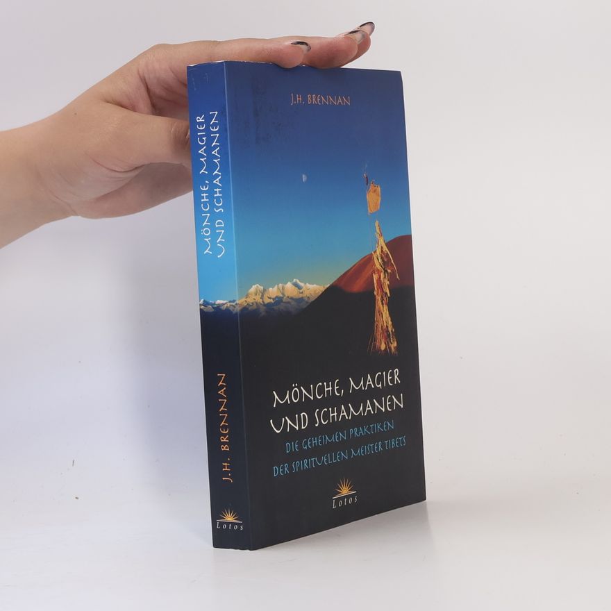 J H Brennan Mönche, Magier und Schamanen. Die geheimen Praktiken der spirituellen Meister Tibets