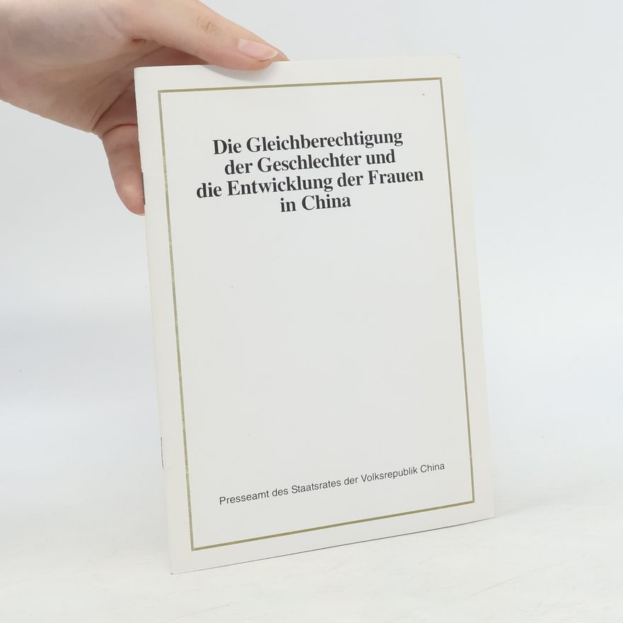 Autorenkollektiv Die Gleichberechtigung der Geschlechter und die Entwicklung der Frauen in China