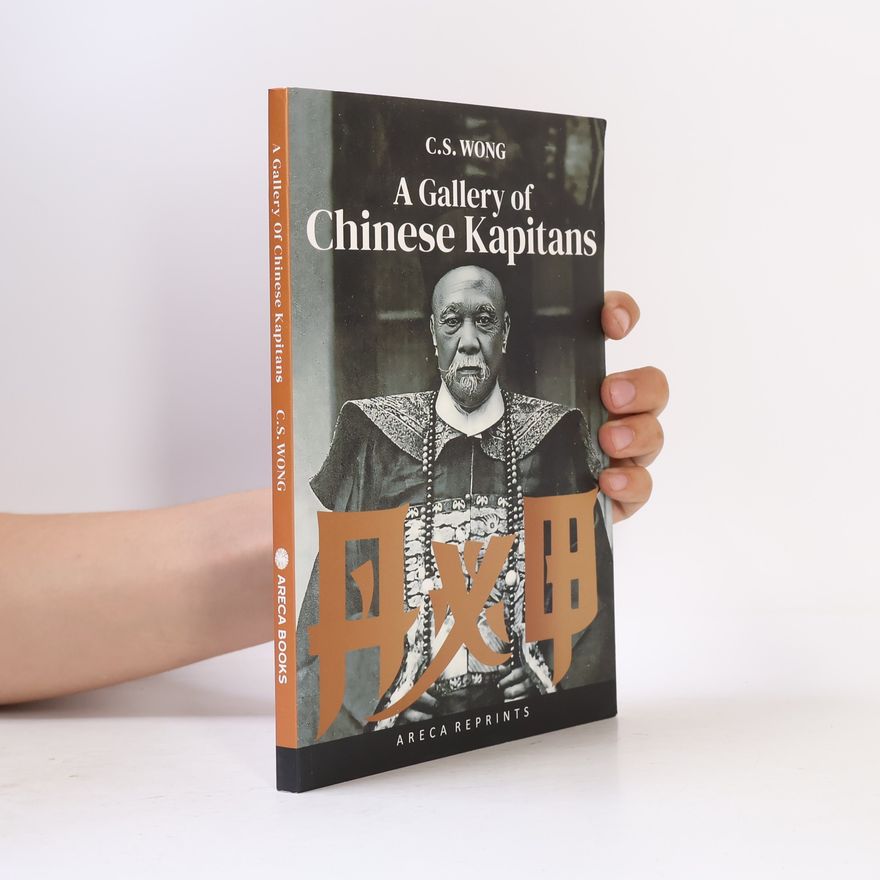 C.S. Wong A Gallery Of Chinese Kapitans