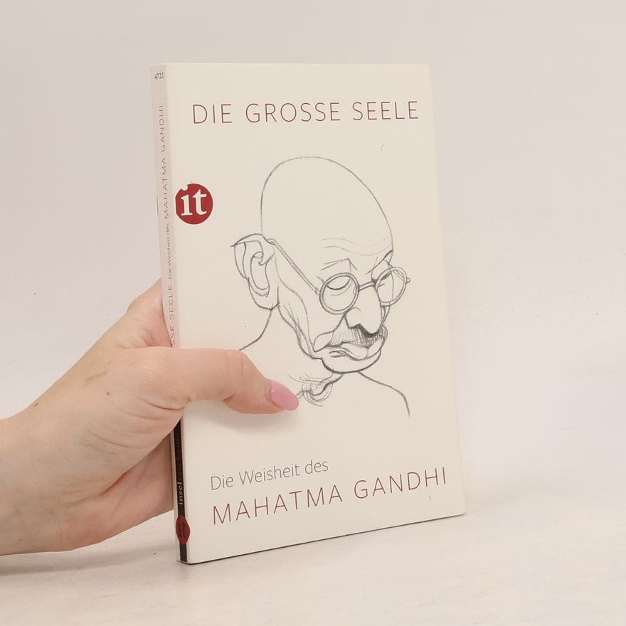 Mahatma Gandhi Insel Taschenbuch: Die große Seele - Die Weisheit des Mahatma Gandhi