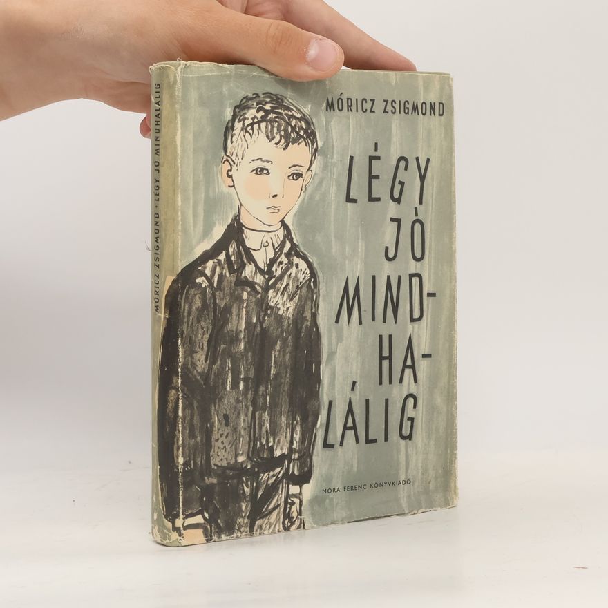 Móricz Zsigmond Légy jó mindhalálig