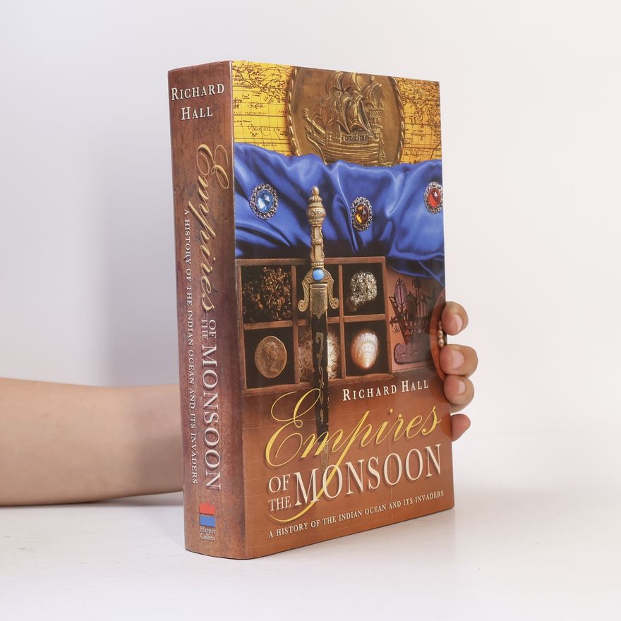 Richard Hall Empires of the Monsoon