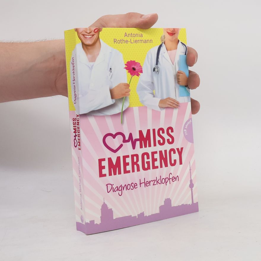Antonia Rothe Miss Emergency - Diagnose Herzklopfen