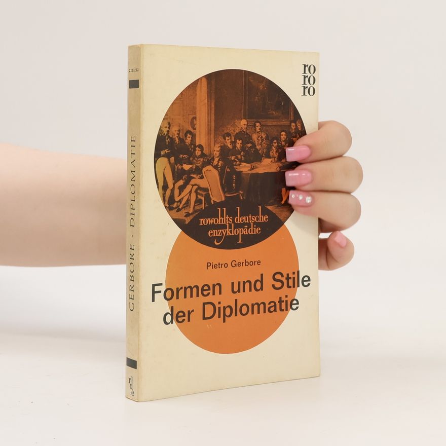 Pietro Gerbore Formen und Stile der Diplomatie
