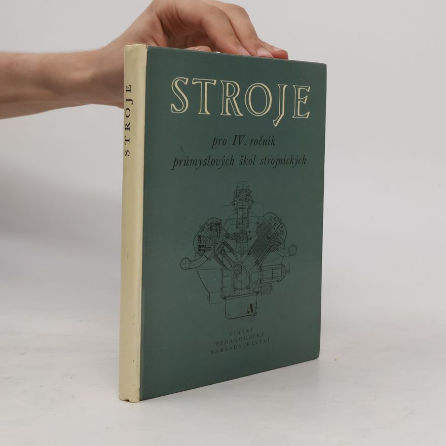 Kolektiv autorů Stroje pro IV. ročník průmyslových škol strojnických