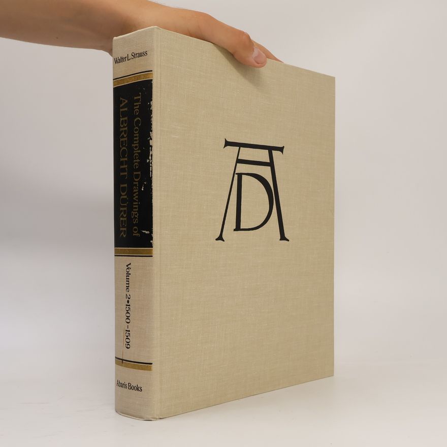 Walter Leopold Strauss The Complete Drawings of Albrecht Dürer