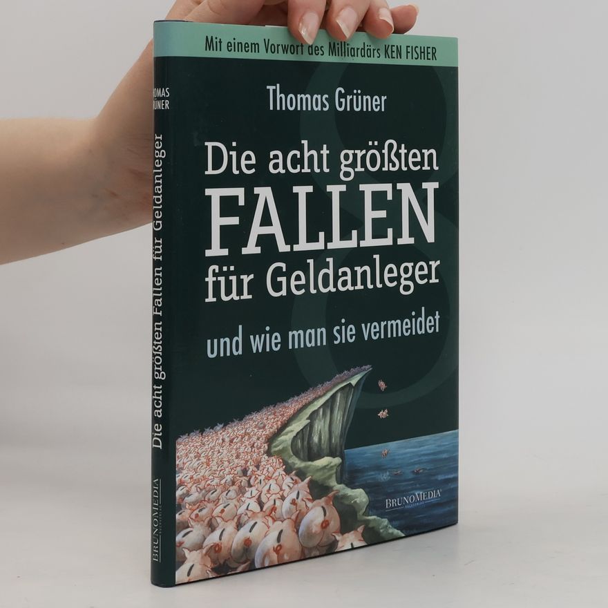 Thomas Grüner Die acht größten Fallen für Geldanleger und wie man sie vermeidet