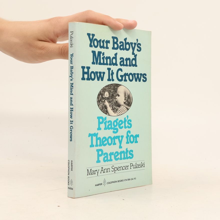 Mary Ann Spencer Pulaski Your Baby's Mind and How It Grows
