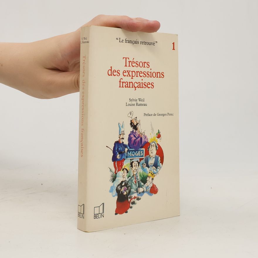 Louise Rameau Le français retrouvé - 1: Trésors des expressions françaises