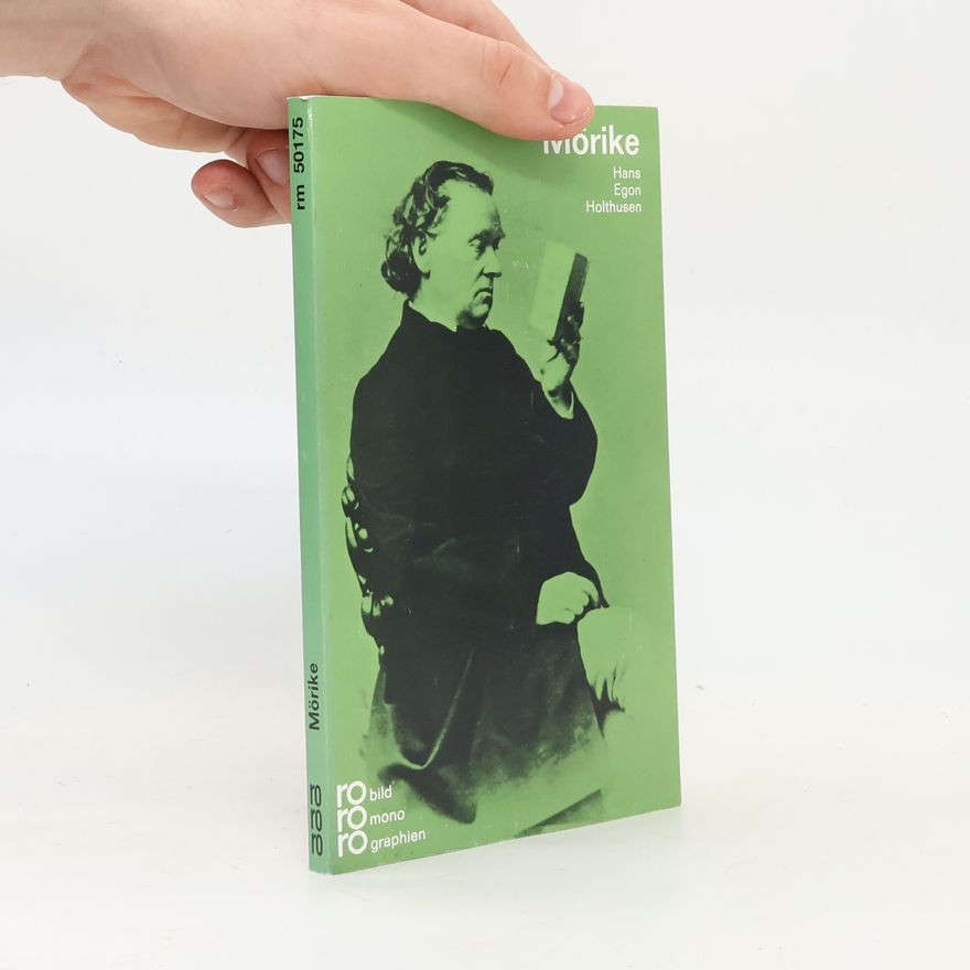 Hans Egon Holthusen Eduard Mörike in Selbstzeugnissen und Bilddokumenten