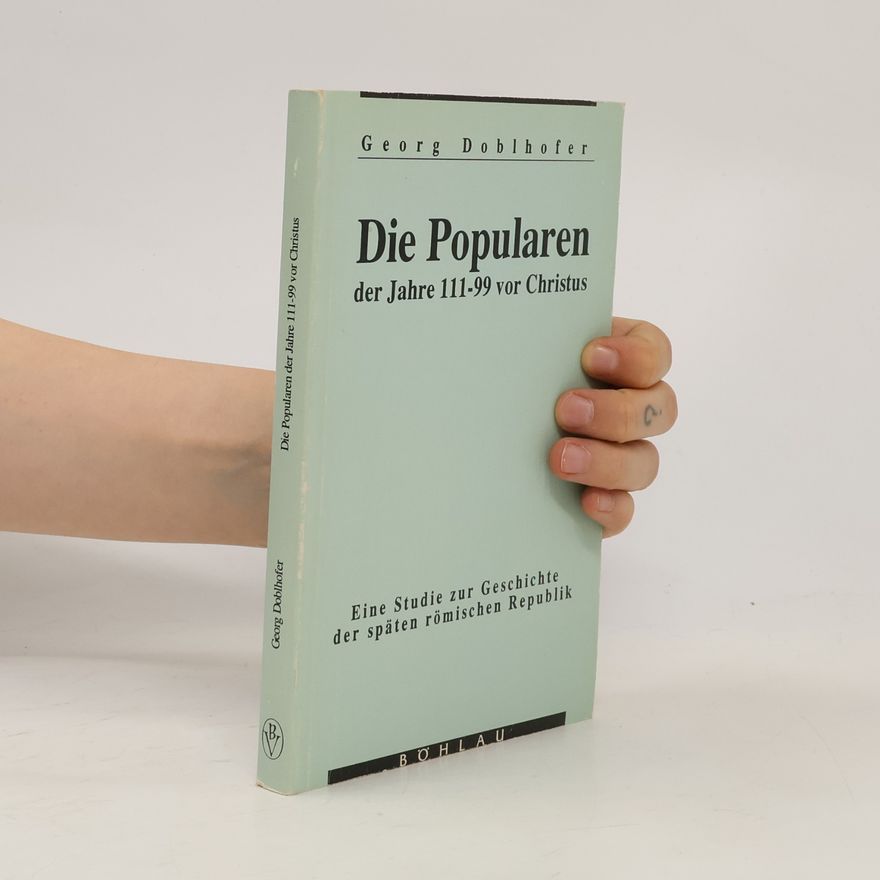 Georg Doblhofer Die Popularen der Jahre 111 - 99 vor Christi