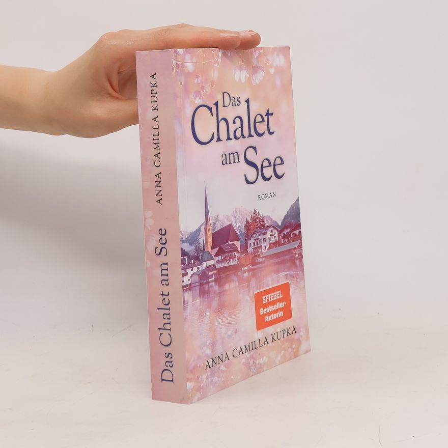 Anna Kupka Das Chalet am See: Roman | SPIEGEL-Bestseller-Autorin