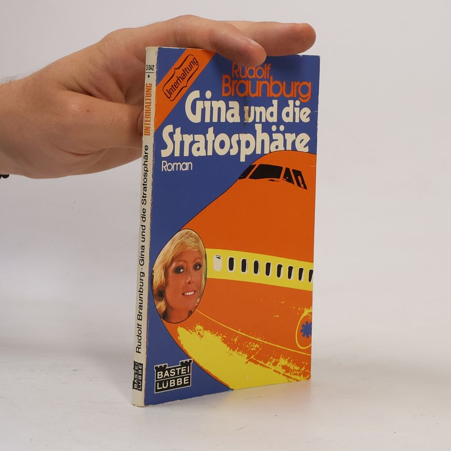 Rudolf Braunburg Gina und die Stratosphäre