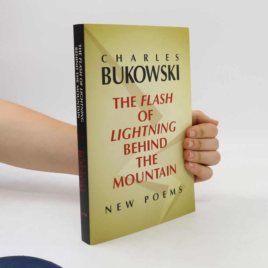 Charles Bukowski Flash of Lightning Behind the Mountain
