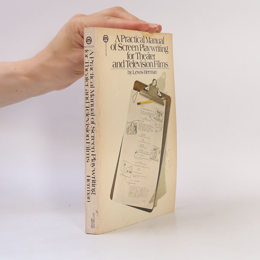 Lewis Helmar Herman A Practical Manual Of Screen Playwriting For Theater And Television Films