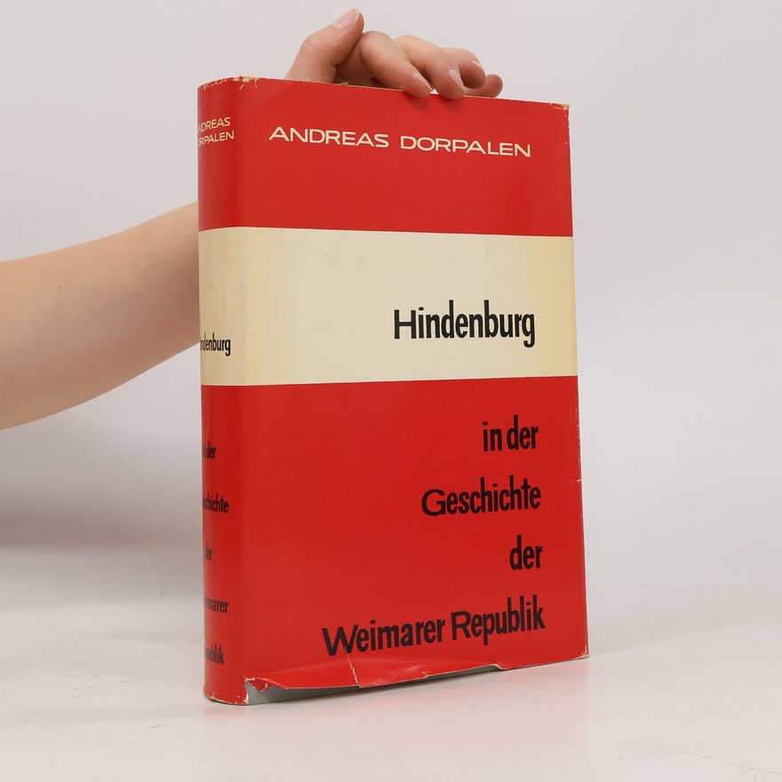 Andreas Dorpalen Hindenburg in der Geschichte der Weimarer Republik