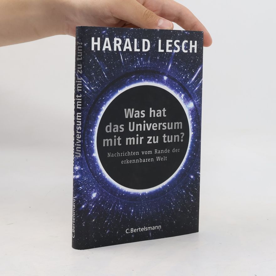 Harald Lesch Was hat das Universum mit mir zu tun?