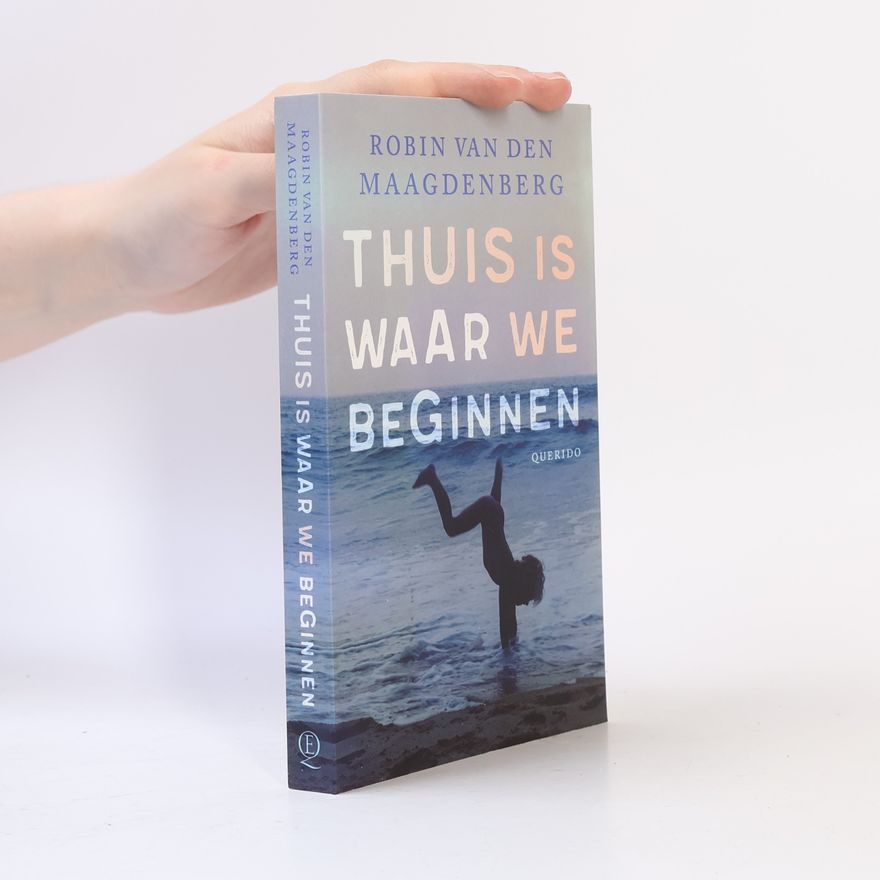 Robin van den Maagdenberg Thuis is waar we beginnen