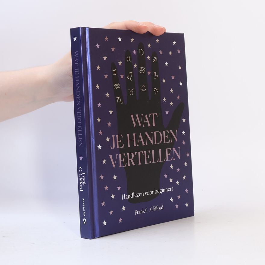 Frank C. Clifford Wat je handen vertellen: handlezen voor beginners
